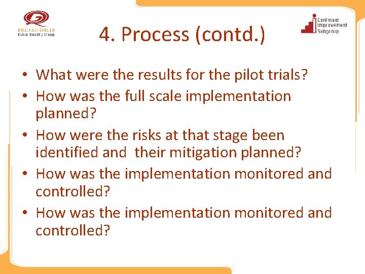 4. Process (contd. ) • What were the results for the pilot trials? •