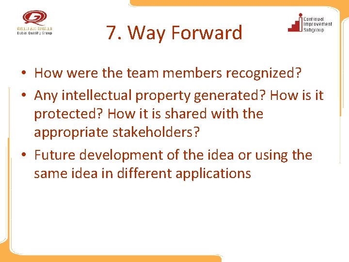 7. Way Forward • How were the team members recognized? • Any intellectual property