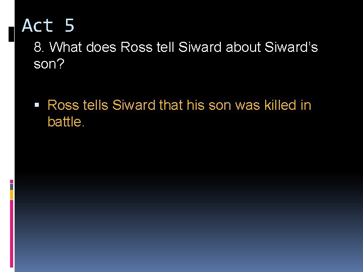 Act 5 8. What does Ross tell Siward about Siward’s son? Ross tells Siward