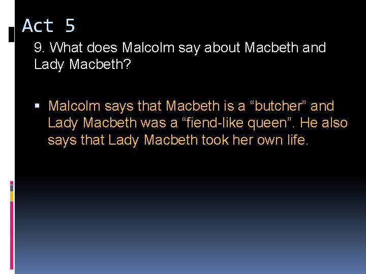 Act 5 9. What does Malcolm say about Macbeth and Lady Macbeth? Malcolm says