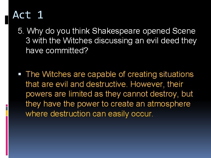Act 1 5. Why do you think Shakespeare opened Scene 3 with the Witches