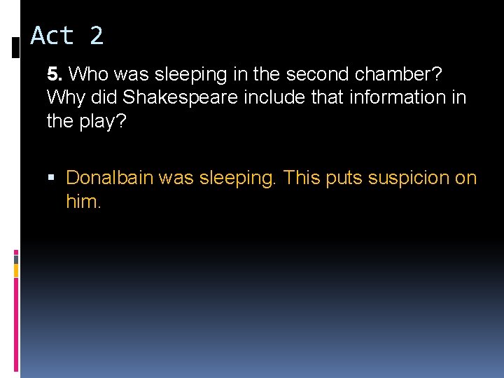 Act 2 5. Who was sleeping in the second chamber? Why did Shakespeare include