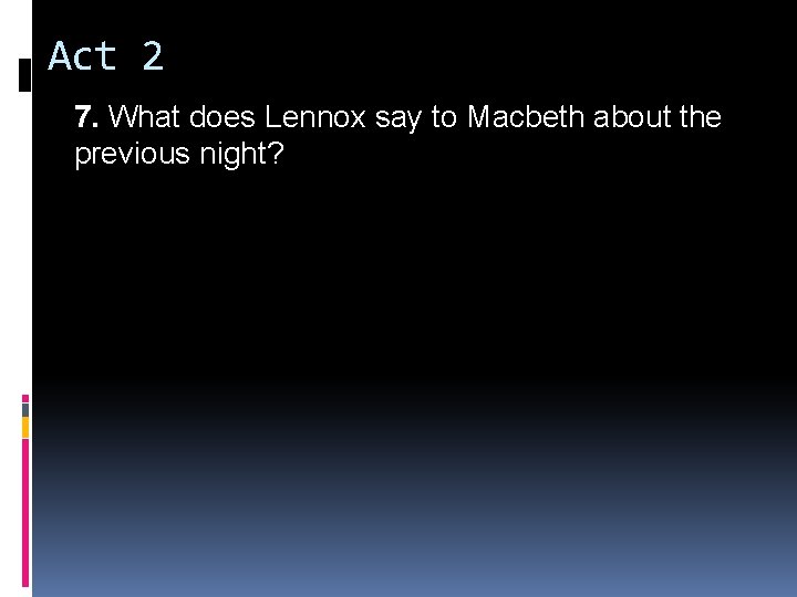 Act 2 7. What does Lennox say to Macbeth about the previous night? 