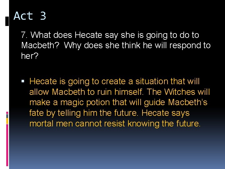 Act 3 7. What does Hecate say she is going to do to Macbeth?
