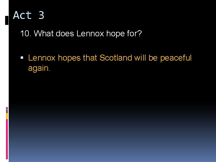 Act 3 10. What does Lennox hope for? Lennox hopes that Scotland will be