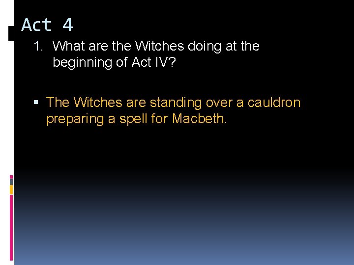 Act 4 1. What are the Witches doing at the beginning of Act IV?