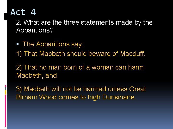 Act 4 2. What are three statements made by the Apparitions? The Apparitions say: