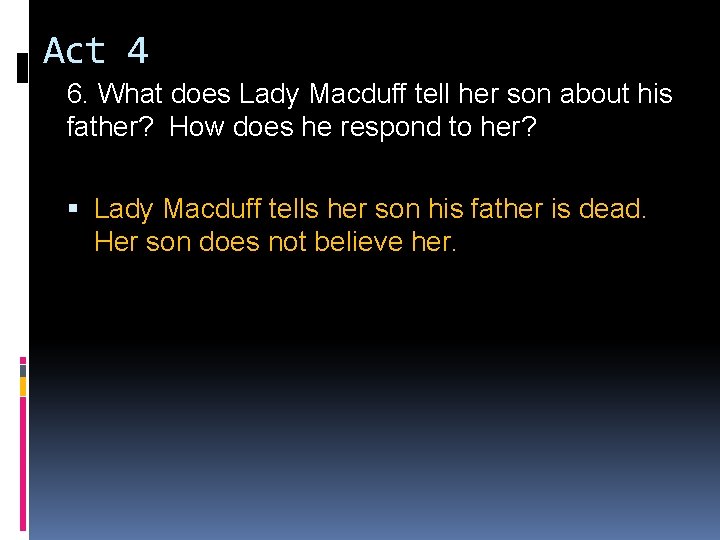 Act 4 6. What does Lady Macduff tell her son about his father? How