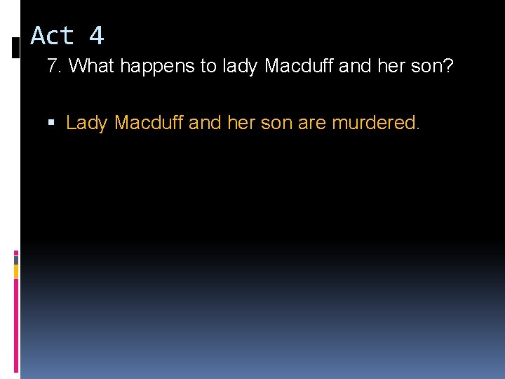 Act 4 7. What happens to lady Macduff and her son? Lady Macduff and Act 4 7. What happens to lady Macduff and her son? Lady Macduff and