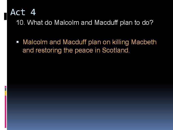 Act 4 10. What do Malcolm and Macduff plan to do? Malcolm and Macduff