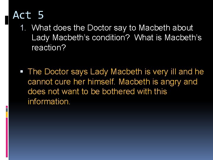 Act 5 1. What does the Doctor say to Macbeth about Lady Macbeth’s condition?