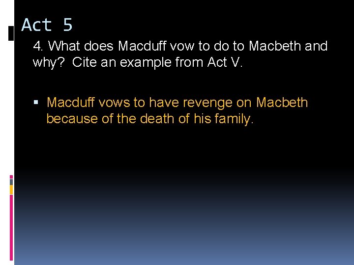 Act 5 4. What does Macduff vow to do to Macbeth and why? Cite
