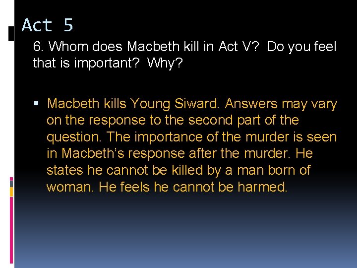 Act 5 6. Whom does Macbeth kill in Act V? Do you feel that