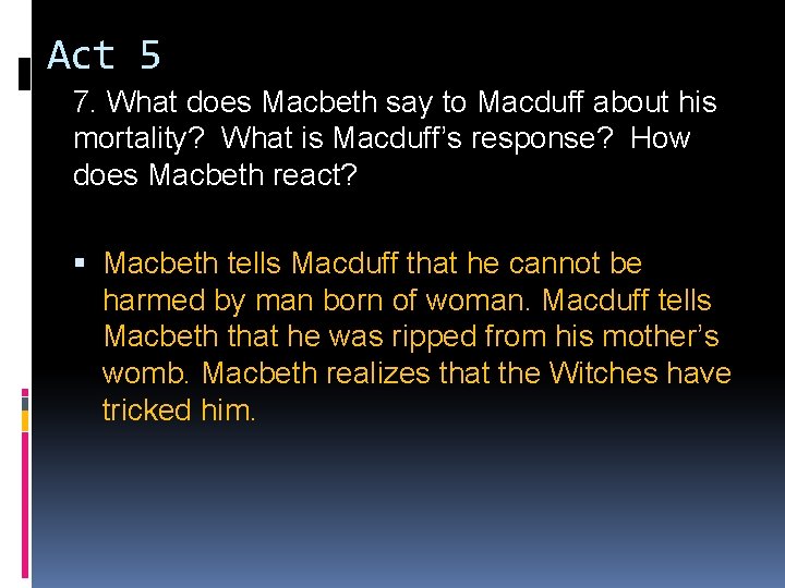 Act 5 7. What does Macbeth say to Macduff about his mortality? What is