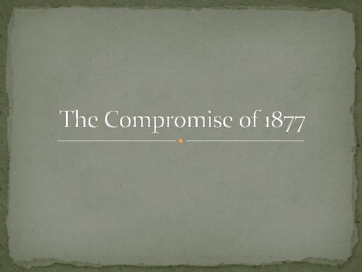 The Compromise of 1877 