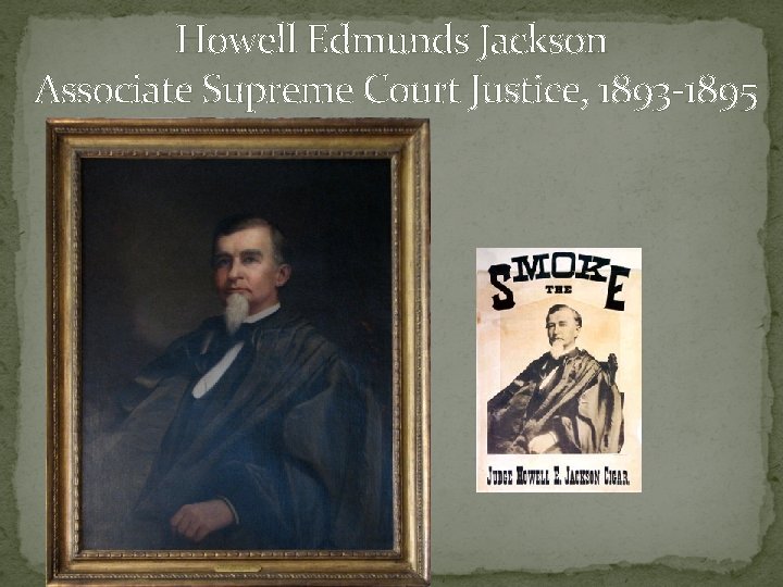 Howell Edmunds Jackson Associate Supreme Court Justice, 1893 -1895 