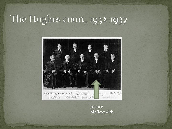 The Hughes court, 1932 -1937 Justice Mc. Reynolds 