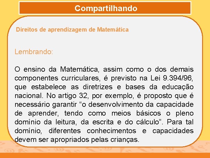 Compartilhando Direitos de aprendizagem de Matemática Lembrando: O ensino da Matemática, assim como o