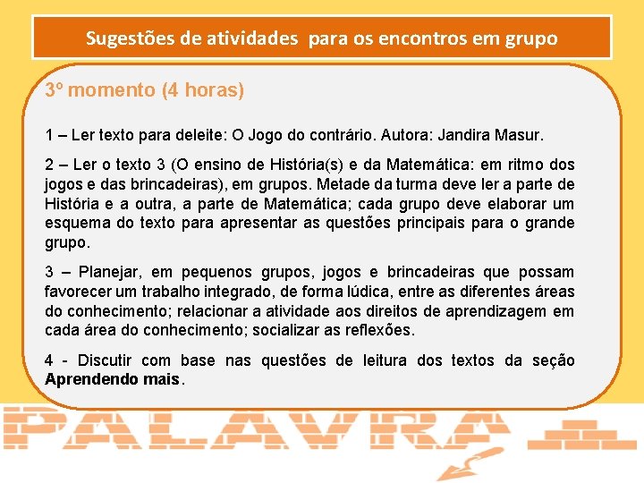 Sugestões de atividades para os encontros em grupo 3º momento (4 horas) 1 –