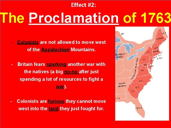 Effect #2: The Proclamation of 1763 - Colonists are not allowed to move west
