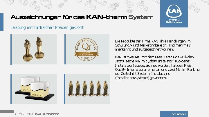 Auszeichnungen für das KAN-therm System Leistung mit zahlreichen Preisen gekrönt Die Produkte der Firma