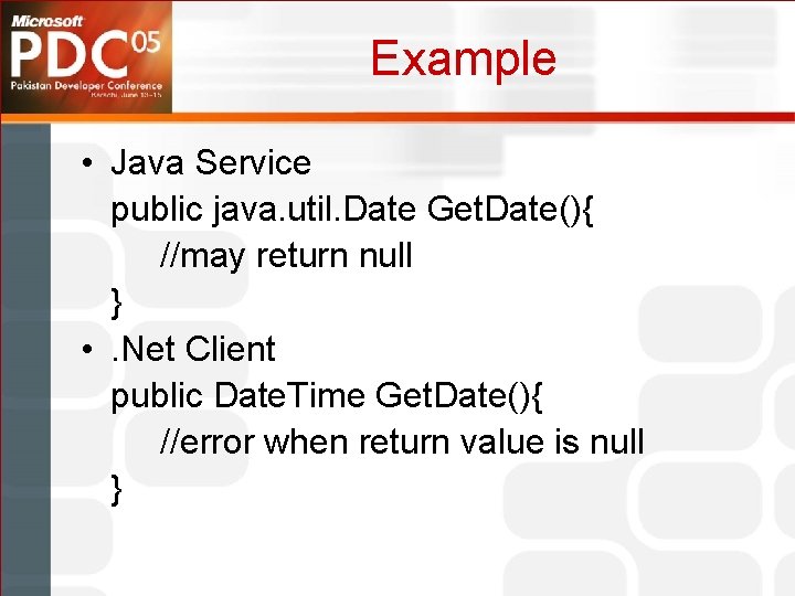 Example • Java Service public java. util. Date Get. Date(){ //may return null }