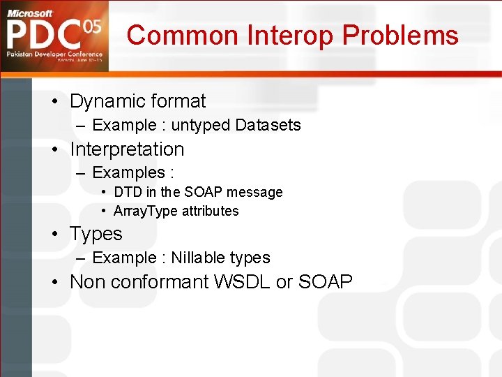 Common Interop Problems • Dynamic format – Example : untyped Datasets • Interpretation –