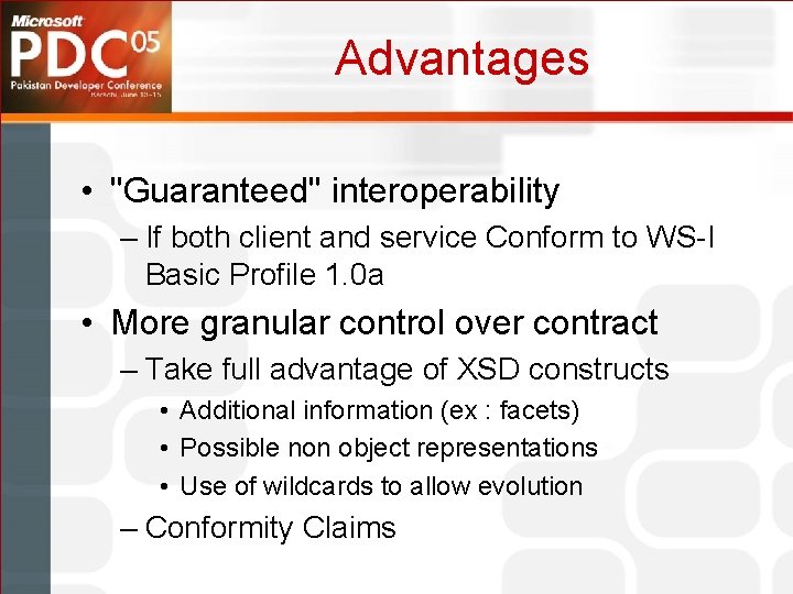 Advantages • "Guaranteed" interoperability – If both client and service Conform to WS-I Basic