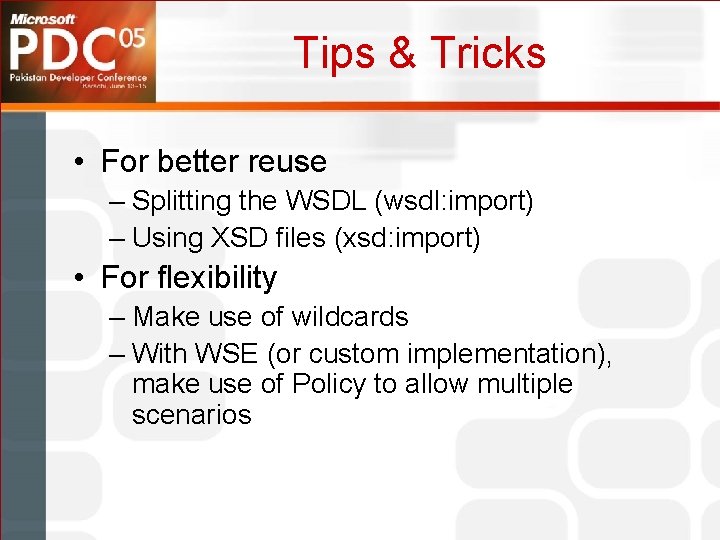 Tips & Tricks • For better reuse – Splitting the WSDL (wsdl: import) –