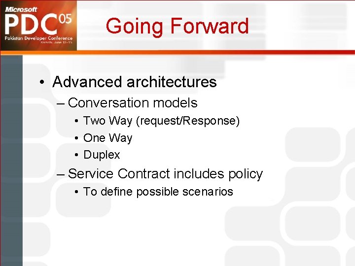 Going Forward • Advanced architectures – Conversation models • Two Way (request/Response) • One