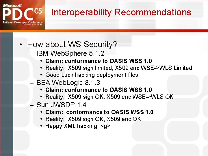 Interoperability Recommendations • How about WS-Security? – IBM Web. Sphere 5. 1. 2 •