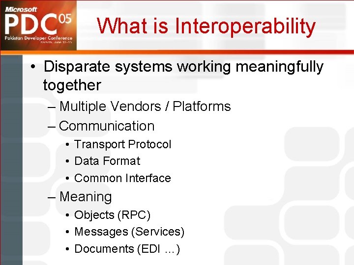 What is Interoperability • Disparate systems working meaningfully together – Multiple Vendors / Platforms