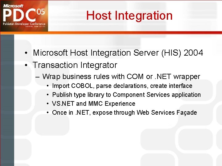 Host Integration • Microsoft Host Integration Server (HIS) 2004 • Transaction Integrator – Wrap