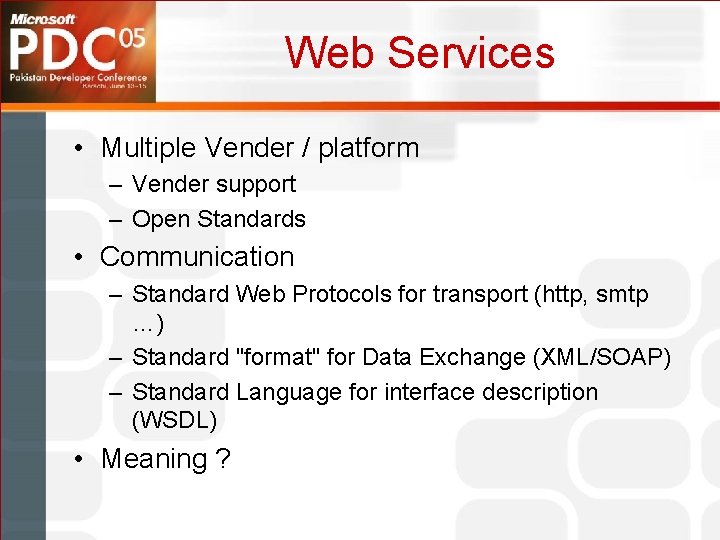 Web Services • Multiple Vender / platform – Vender support – Open Standards •