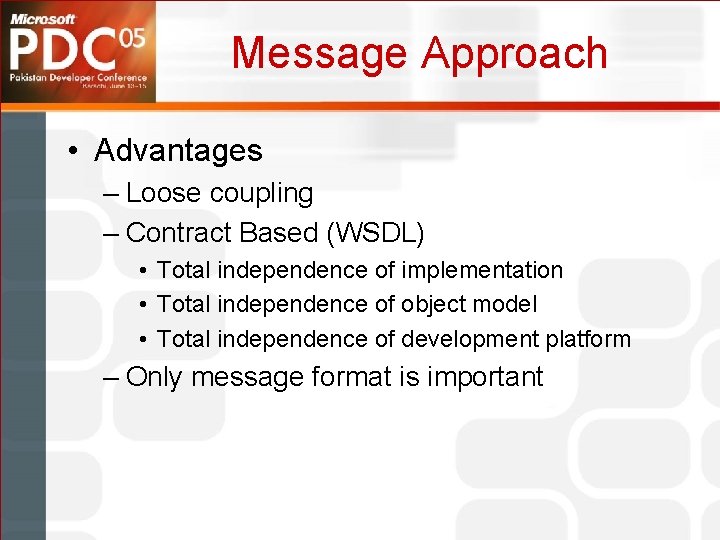 Message Approach • Advantages – Loose coupling – Contract Based (WSDL) • Total independence