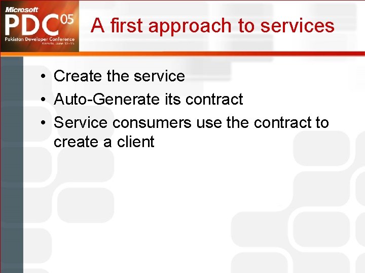 A first approach to services • Create the service • Auto-Generate its contract •