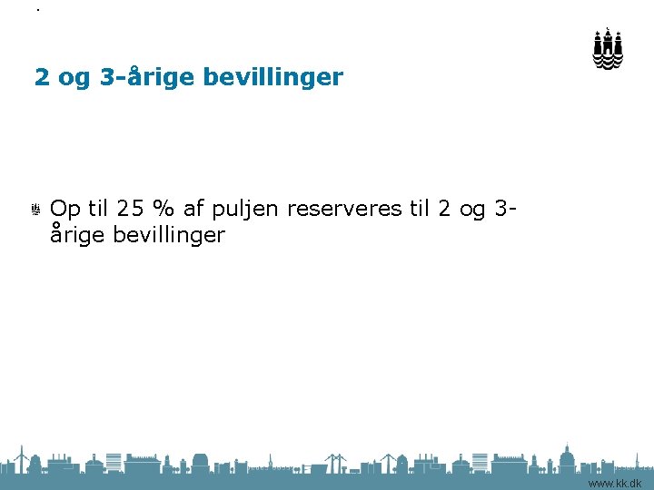 Side 2 og 3 -årige bevillinger Op til 25 % af puljen reserveres til