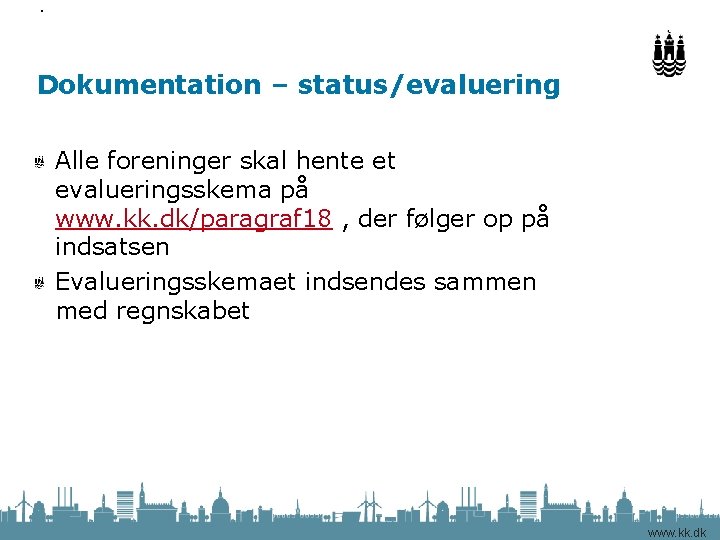 Side Dokumentation – status/evaluering Alle foreninger skal hente et evalueringsskema på www. kk. dk/paragraf