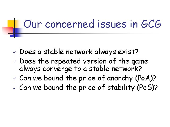 Our concerned issues in GCG Does a stable network always exist? Does the repeated