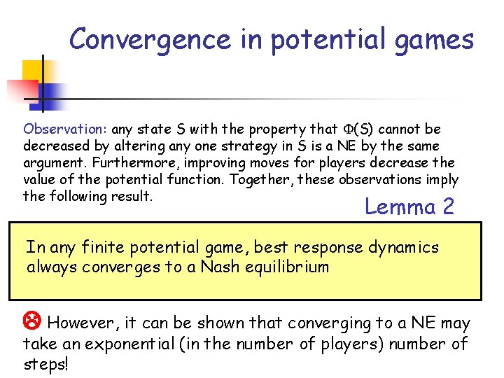Convergence in potential games Observation: any state S with the property that (S) cannot