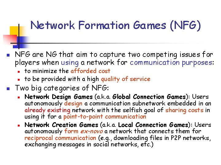 Network Formation Games (NFG) n NFG are NG that aim to capture two competing