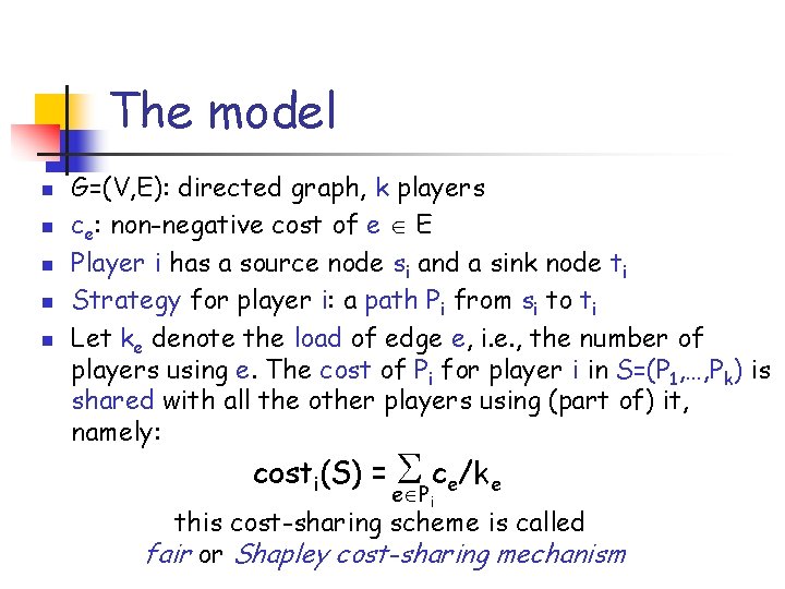 The model n n n G=(V, E): directed graph, k players ce: non-negative cost