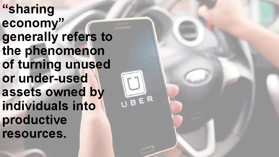 “sharing economy” generally refers to the phenomenon of turning unused or under-used assets owned