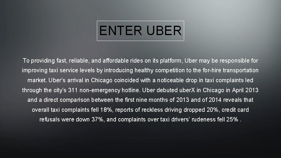 ENTER UBER To providing fast, reliable, and affordable rides on its platform, Uber may