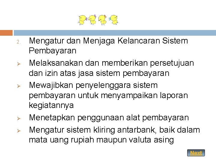 2. Ø Ø Mengatur dan Menjaga Kelancaran Sistem Pembayaran Melaksanakan dan memberikan persetujuan dan