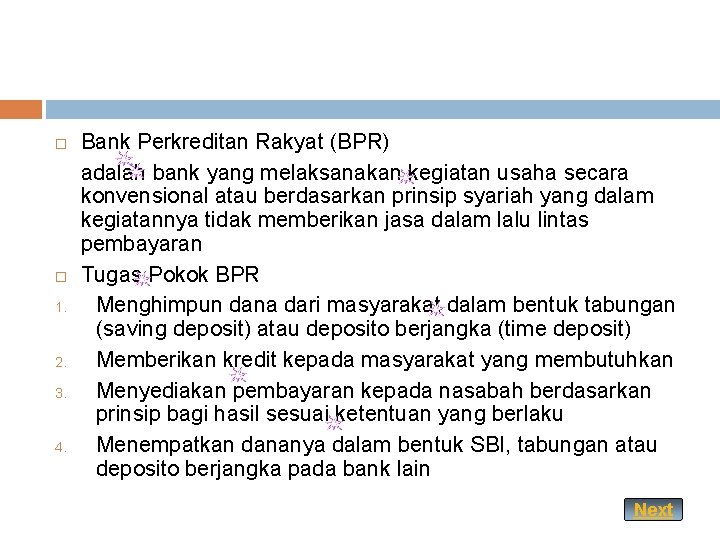  1. 2. 3. 4. Bank Perkreditan Rakyat (BPR) adalah bank yang melaksanakan kegiatan