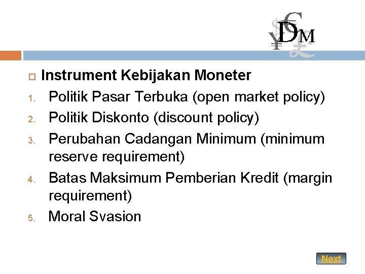  1. 2. 3. 4. 5. Instrument Kebijakan Moneter Politik Pasar Terbuka (open market