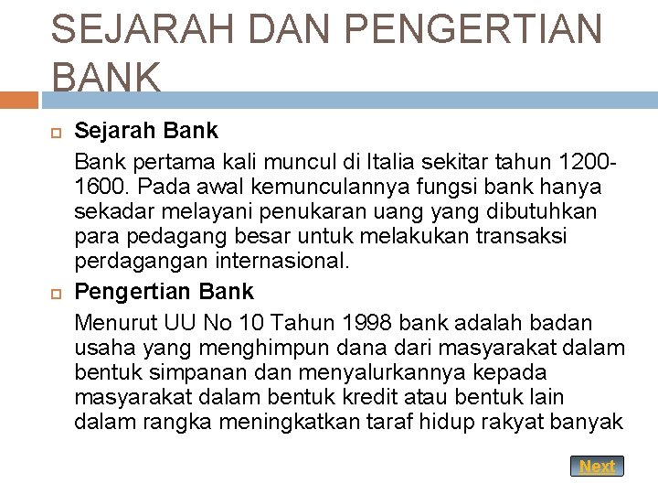 SEJARAH DAN PENGERTIAN BANK Sejarah Bank pertama kali muncul di Italia sekitar tahun 12001600.