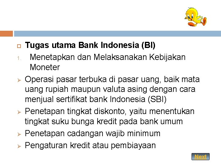  1. Ø Ø Tugas utama Bank Indonesia (BI) Menetapkan dan Melaksanakan Kebijakan Moneter