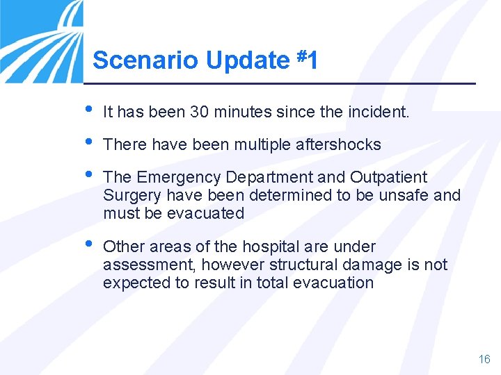 Scenario Update #1 • • • It has been 30 minutes since the incident.